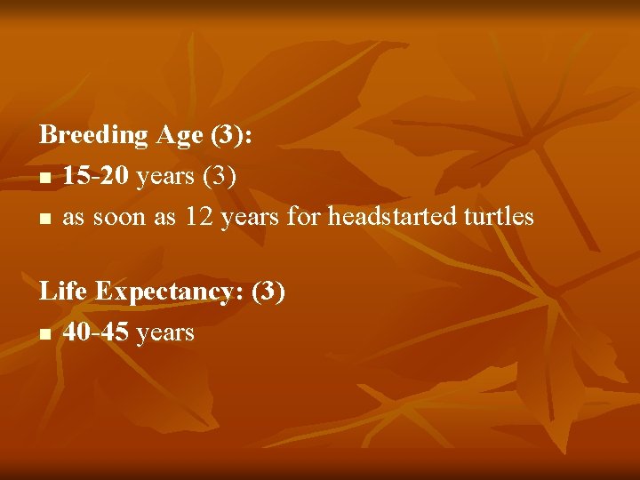 Breeding Age (3): n 15 -20 years (3) n as soon as 12 years