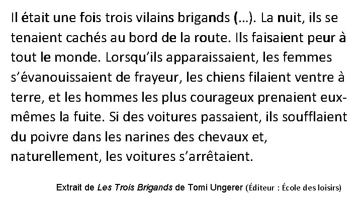 Il e tait une fois trois vilains brigands (…). La nuit, ils se tenaient