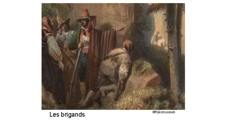 Les brigands ©Rijksmuseum 