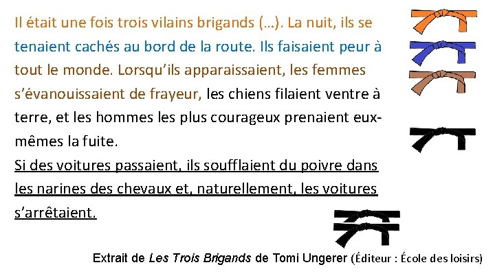 Il e tait une fois trois vilains brigands (…). La nuit, ils se tenaient