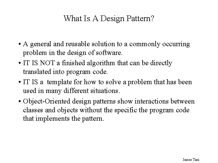 What Is A Design Pattern? • A general and reusable solution to a commonly What Is A Design Pattern? • A general and reusable solution to a commonly