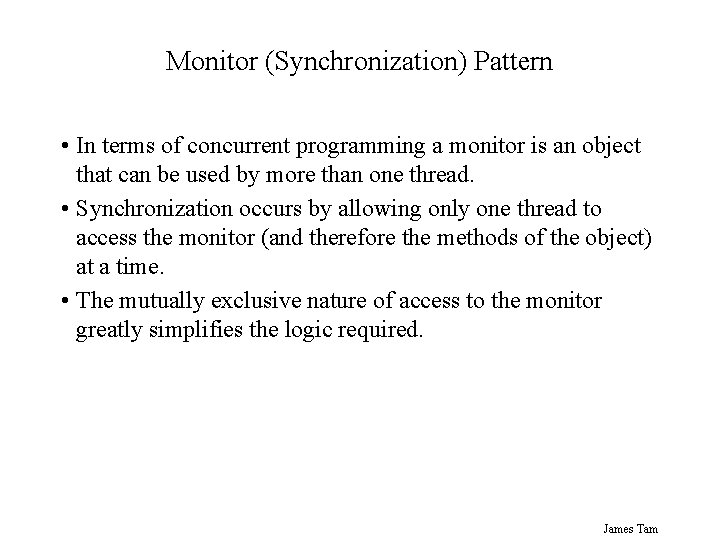 Monitor (Synchronization) Pattern • In terms of concurrent programming a monitor is an object Monitor (Synchronization) Pattern • In terms of concurrent programming a monitor is an object