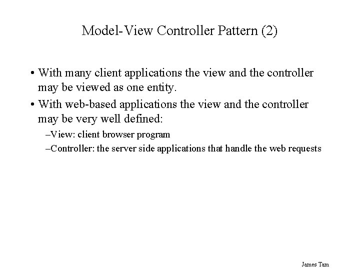 Model-View Controller Pattern (2) • With many client applications the view and the controller Model-View Controller Pattern (2) • With many client applications the view and the controller