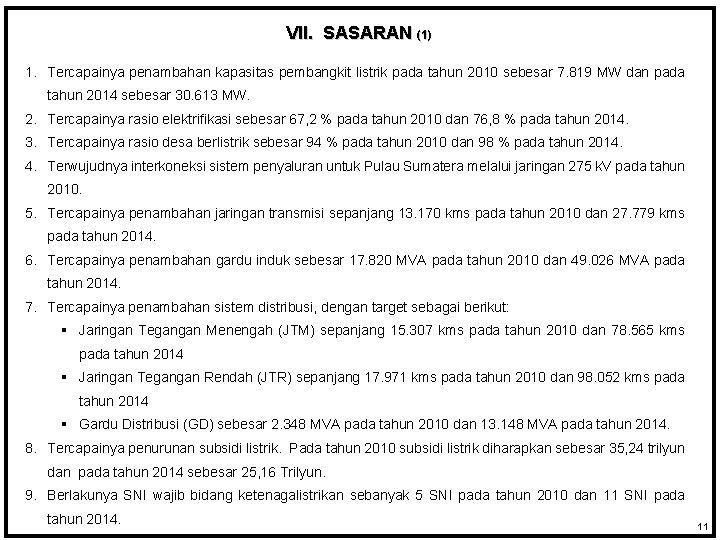 VII. SASARAN (1) 1. Tercapainya penambahan kapasitas pembangkit listrik pada tahun 2010 sebesar 7.