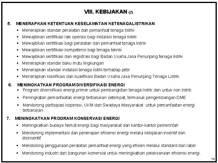 VIII. KEBIJAKAN (2) 5. MENERAPKAN KETENTUAN KESELAMATAN KETENAGALISTRIKAN § Menerapkan standar peralatan dan pemanfaat