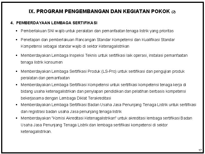 IX. PROGRAM PENGEMBANGAN DAN KEGIATAN POKOK (2) 4. PEMBERDAYAAN LEMBAGA SERTIFIKASI § Pemberlakuan SNI