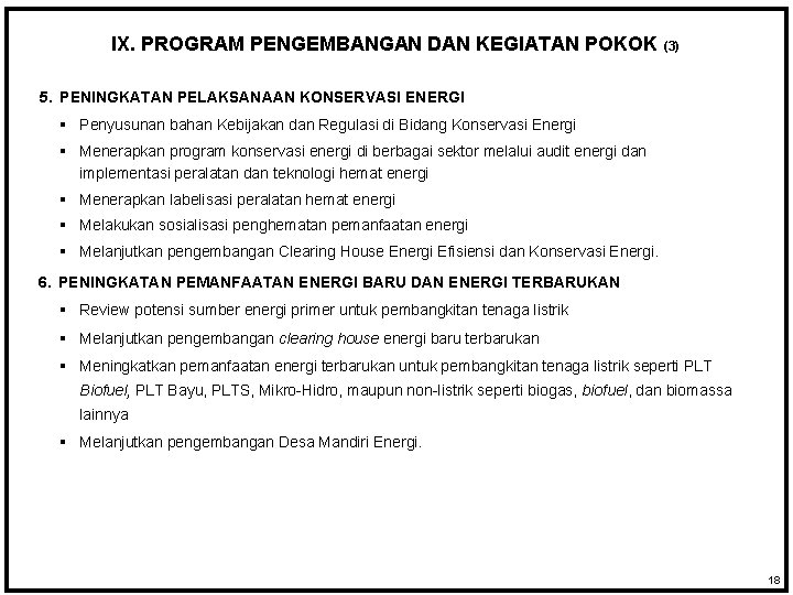 IX. PROGRAM PENGEMBANGAN DAN KEGIATAN POKOK (3) 5. PENINGKATAN PELAKSANAAN KONSERVASI ENERGI § Penyusunan