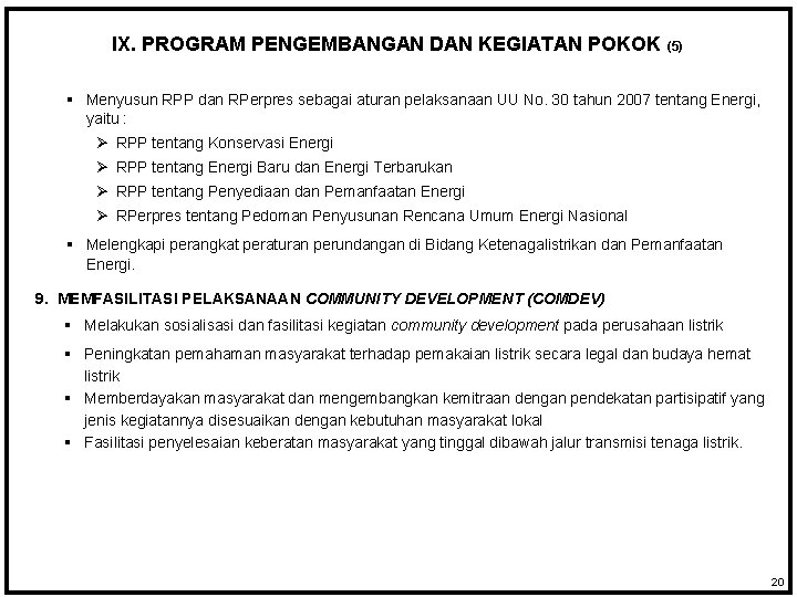 IX. PROGRAM PENGEMBANGAN DAN KEGIATAN POKOK (5) § Menyusun RPP dan RPerpres sebagai aturan