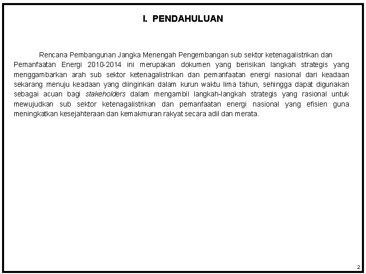 I. PENDAHULUAN Rencana Pembangunan Jangka Menengah Pengembangan sub sektor ketenagalistrikan dan Pemanfaatan Energi 2010