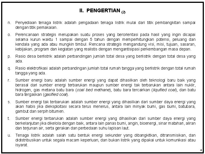 II. PENGERTIAN (2) n. Penyediaan tenaga listrik adalah pengadaan tenaga listrik mulai dari titik