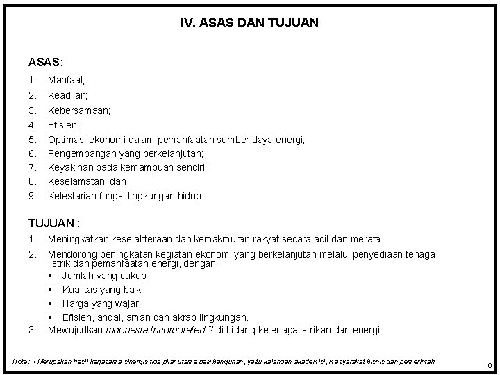 IV. ASAS DAN TUJUAN ASAS: 1. Manfaat; 2. Keadilan; 3. Kebersamaan; 4. 5. 6.