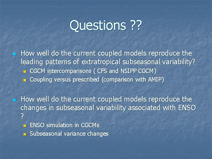 Questions ? ? n How well do the current coupled models reproduce the leading