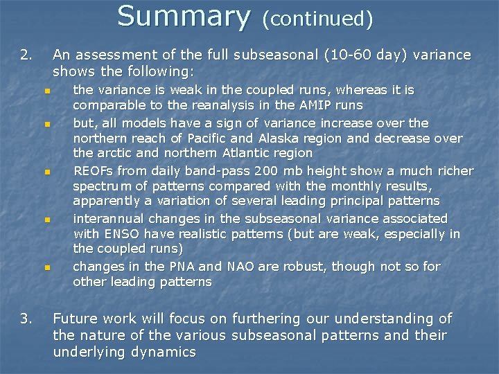 Summary 2. An assessment of the full subseasonal (10 -60 day) variance shows the