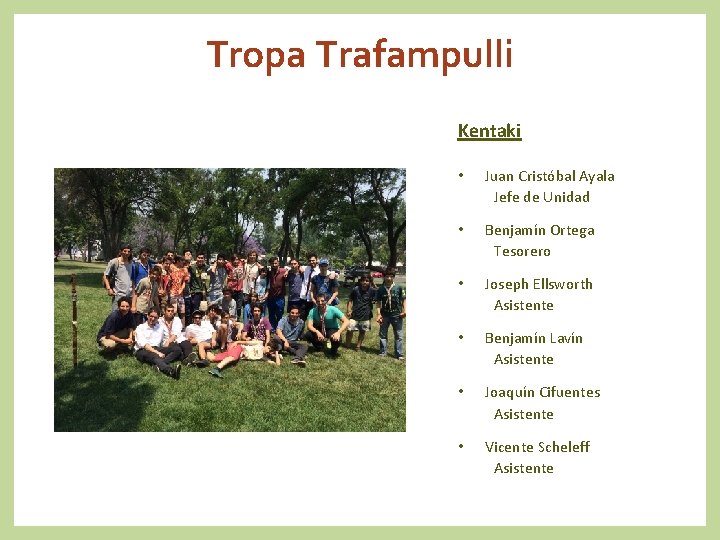 Tropa Trafampulli Kentaki • Juan Cristóbal Ayala Jefe de Unidad • Benjamín Ortega Tesorero