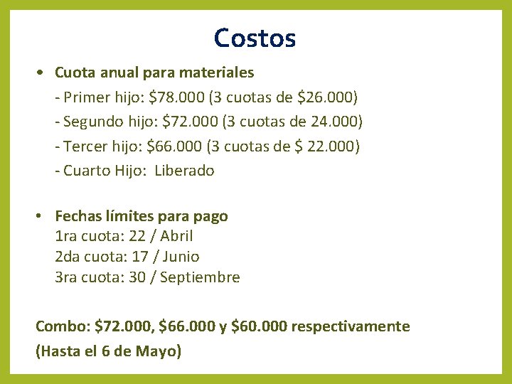 Costos • Cuota anual para materiales - Primer hijo: $78. 000 (3 cuotas de