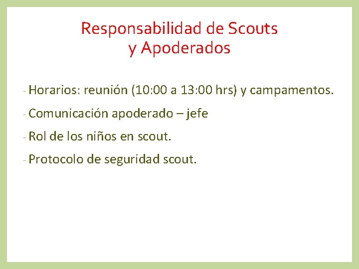 Responsabilidad de Scouts y Apoderados - Horarios: reunión (10: 00 a 13: 00 hrs)