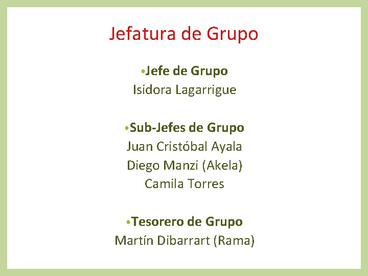 Jefatura de Grupo • Jefe de Grupo Isidora Lagarrigue • Sub-Jefes de Grupo Juan