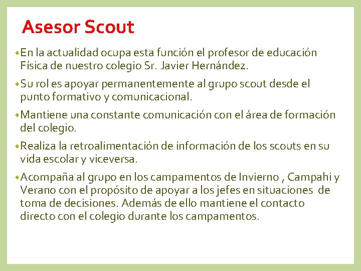 Asesor Scout • En la actualidad ocupa esta función el profesor de educación Física