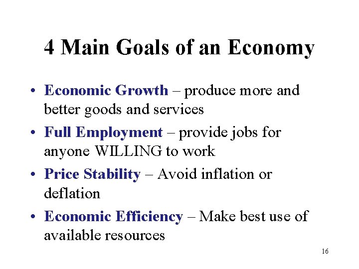 4 Main Goals of an Economy • Economic Growth – produce more and better