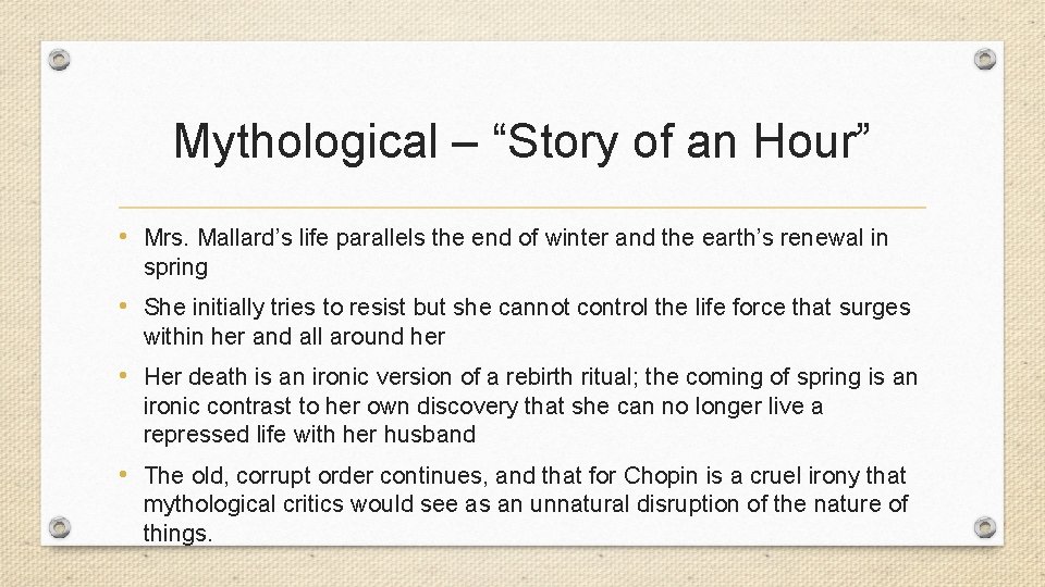 Mythological – “Story of an Hour” • Mrs. Mallard’s life parallels the end of