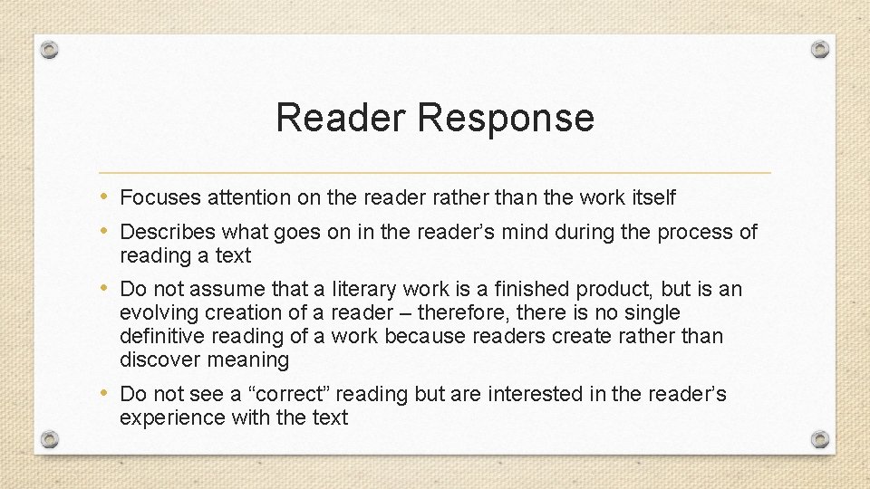 Reader Response • Focuses attention on the reader rather than the work itself •