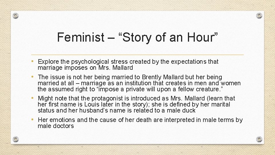 Feminist – “Story of an Hour” • Explore the psychological stress created by the