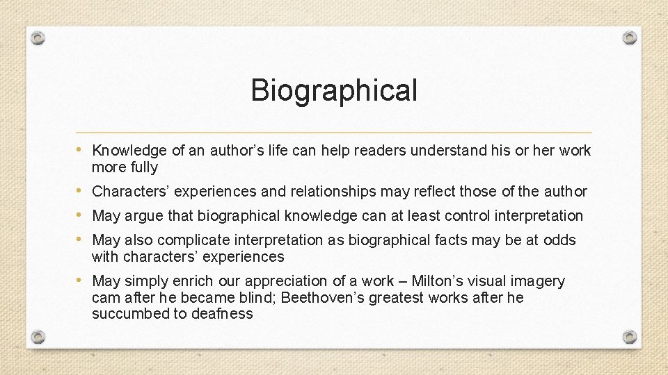 Biographical • Knowledge of an author’s life can help readers understand his or her