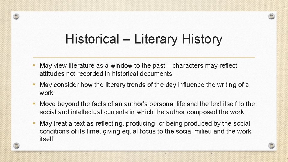 Historical – Literary History • May view literature as a window to the past