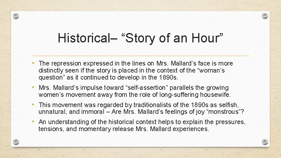 Historical– “Story of an Hour” • The repression expressed in the lines on Mrs.