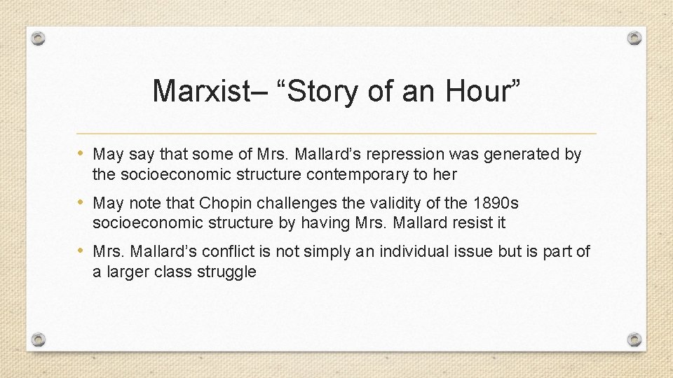 Marxist– “Story of an Hour” • May say that some of Mrs. Mallard’s repression