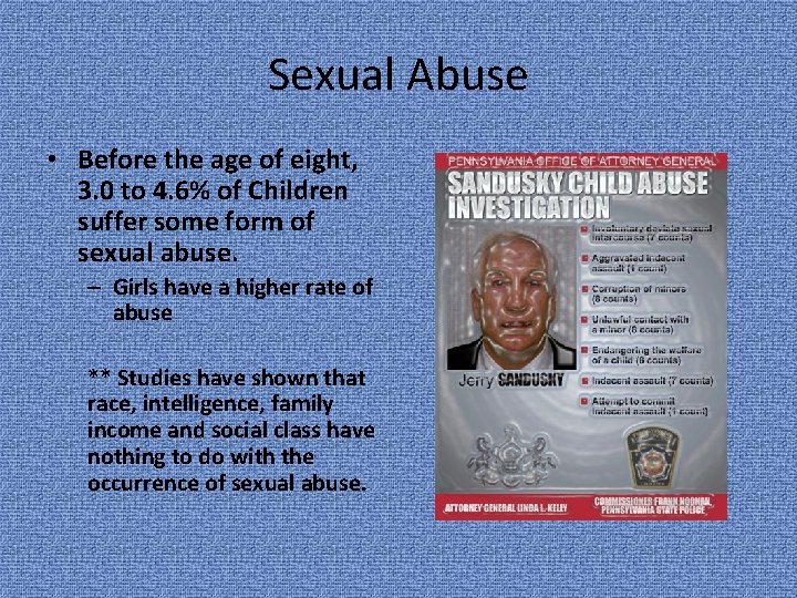 Sexual Abuse • Before the age of eight, 3. 0 to 4. 6% of