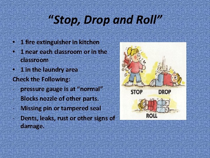 “Stop, Drop and Roll” • 1 fire extinguisher in kitchen • 1 near each
