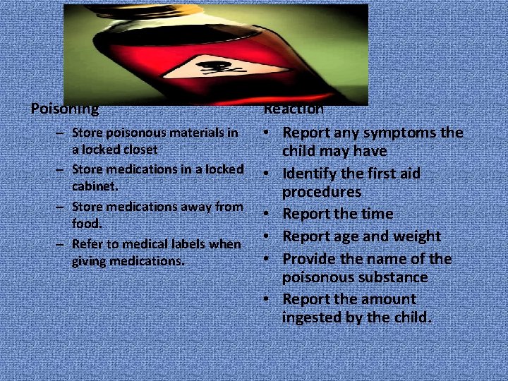 Poisoning – Store poisonous materials in a locked closet – Store medications in a