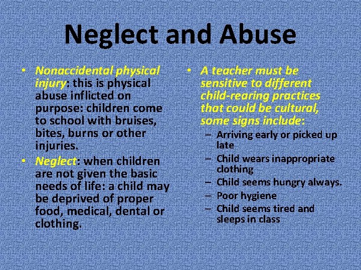 Neglect and Abuse • Nonaccidental physical injury: this is physical abuse inflicted on purpose: