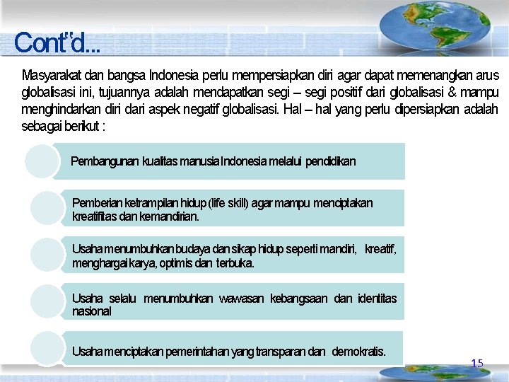 Cont‟d. . . Masyarakat dan bangsa Indonesia perlu mempersiapkan diri agar dapat memenangkan arus