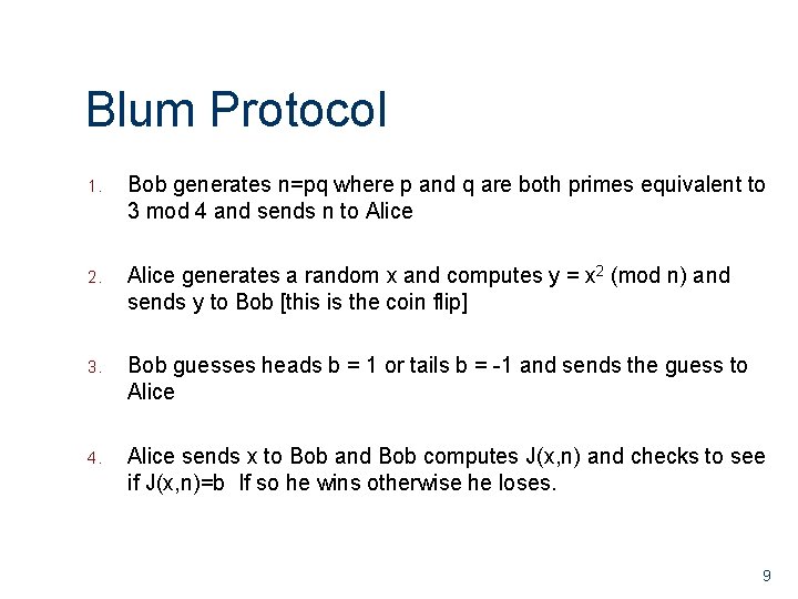 Blum Protocol 1. Bob generates n=pq where p and q are both primes equivalent