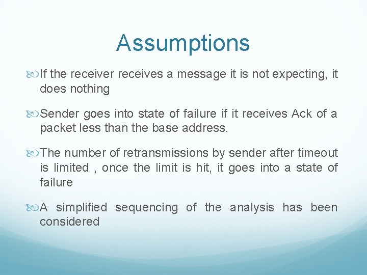 Assumptions If the receiver receives a message it is not expecting, it does nothing Assumptions If the receiver receives a message it is not expecting, it does nothing