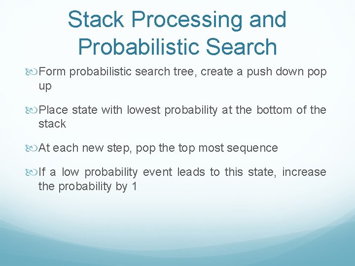 Stack Processing and Probabilistic Search Form probabilistic search tree, create a push down pop Stack Processing and Probabilistic Search Form probabilistic search tree, create a push down pop