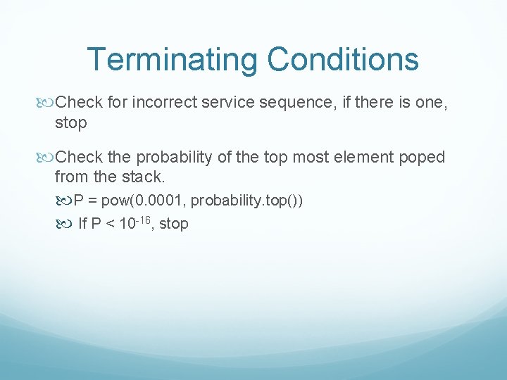 Terminating Conditions Check for incorrect service sequence, if there is one, stop Check the Terminating Conditions Check for incorrect service sequence, if there is one, stop Check the