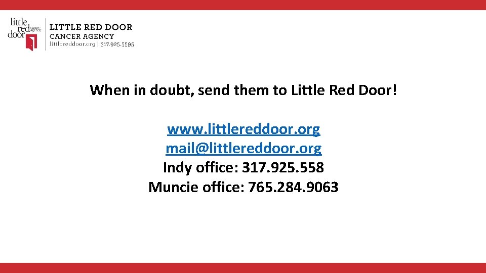 When in doubt, send them to Little Red Door! www. littlereddoor. org mail@littlereddoor. org