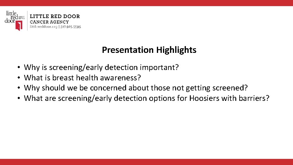 Presentation Highlights • • Why is screening/early detection important? What is breast health awareness?