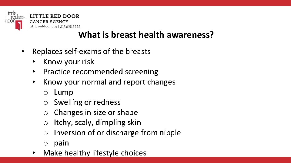 What is breast health awareness? • Replaces self-exams of the breasts • Know your