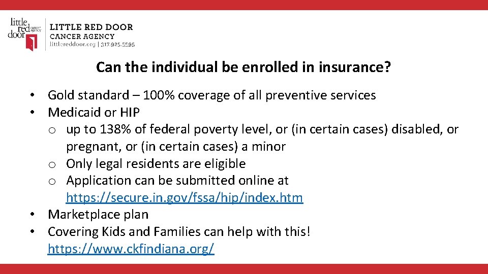 Can the individual be enrolled in insurance? • Gold standard – 100% coverage of