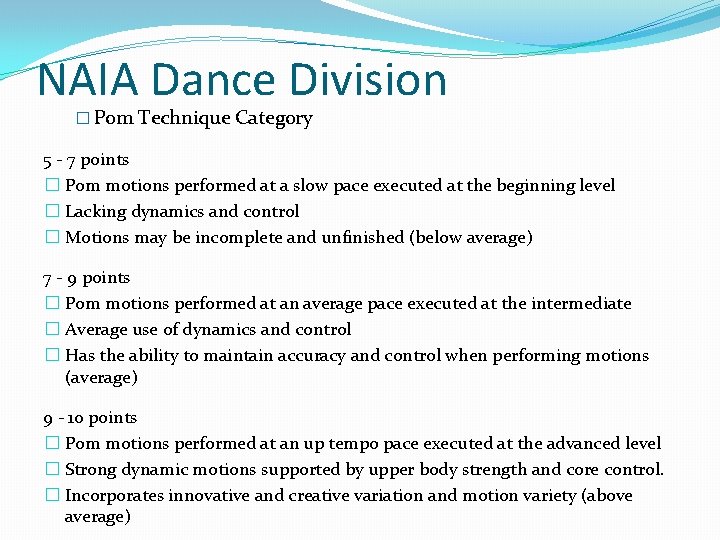 NAIA Dance Division � Pom Technique Category 5 - 7 points � Pom motions