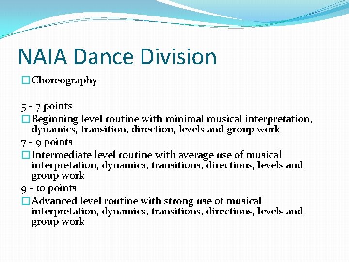 NAIA Dance Division �Choreography 5 - 7 points �Beginning level routine with minimal musical