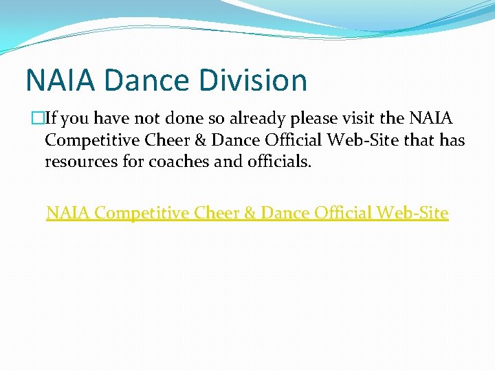 NAIA Dance Division �If you have not done so already please visit the NAIA