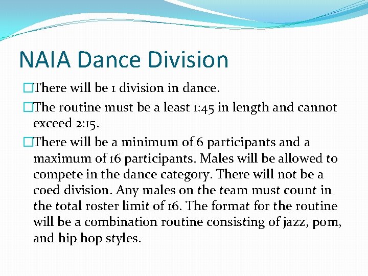NAIA Dance Division �There will be 1 division in dance. �The routine must be