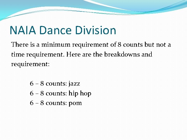 NAIA Dance Division There is a minimum requirement of 8 counts but not a