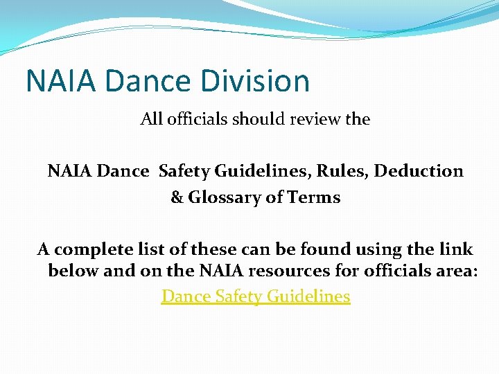 NAIA Dance Division All officials should review the NAIA Dance Safety Guidelines, Rules, Deduction
