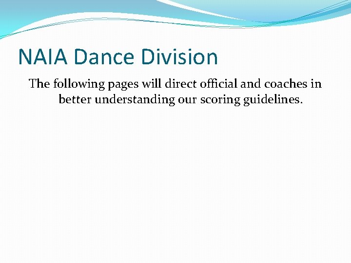 NAIA Dance Division The following pages will direct official and coaches in better understanding